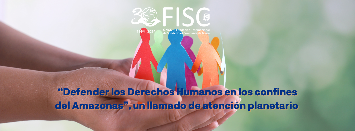“Defender los Derechos Humanos en los confines del Amazonas”