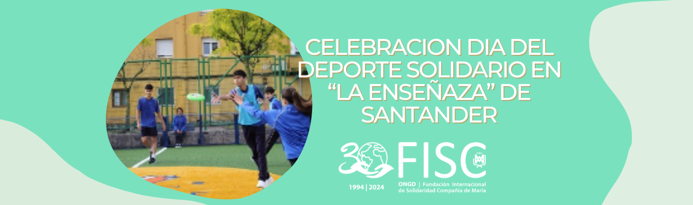 CELEBRACION DIA DEL DEPORTE SOLIDARIO COLEGIO COMPAÑÍA DE MARIA “LA ENSEÑAZA” DE SANTANDER.