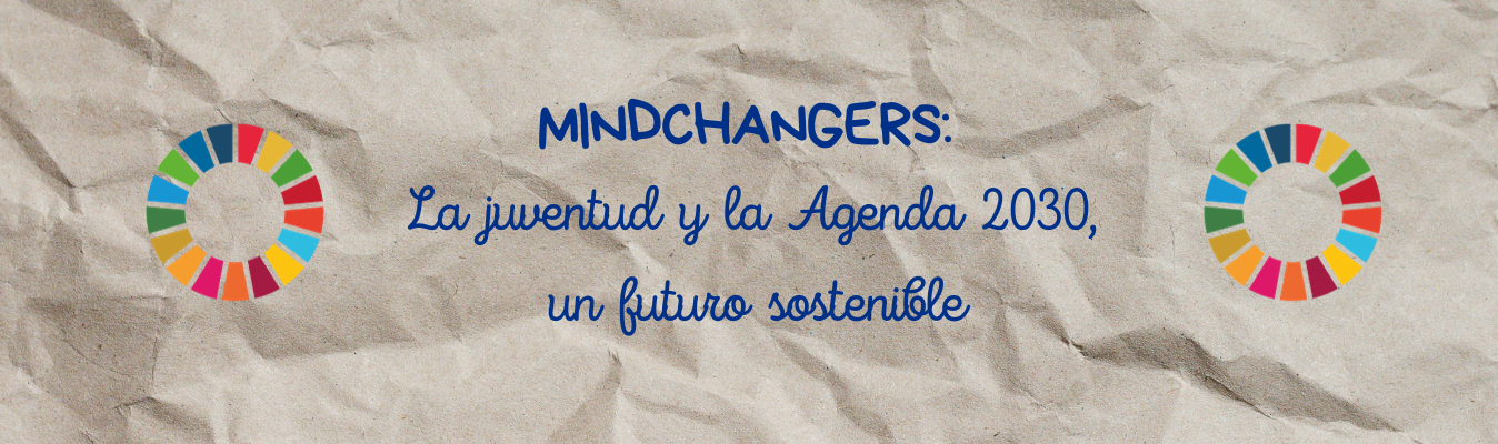 MINDCHANGERS: La juventud y la Agenda 2030, un futuro sostenible